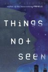 Things Not Seen by Andrew Clements Things Not Seen by Andrew Clements