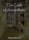 The Cask of Amontillado by Edgar Allan Poe The Cask of Amontillado by Edgar Allan Poe