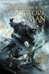 The Curious Case of the Clockwork Man by Mark Hodder