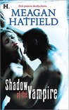 Shadow of the Vampire by Meagan Hatfield Shadow of the Vampire by Meagan Hatfield