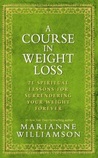 A Course In Weight Loss by Marianne Williamson