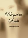 Recycled Souls by Lynette Ferreira Recycled Souls by Lynette Ferreira