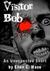 Visitor Bob: A Horrible Short
