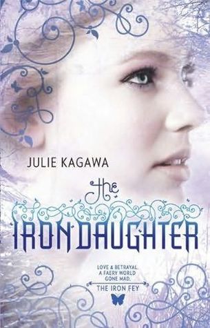 Book Review – The Iron Daughter (Iron Fey #2) by Julie Kagawa Book Review – The Iron Daughter (Iron Fey #2) by Julie Kagawa