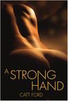 A Strong Hand by Catt Ford A Strong Hand by Catt Ford