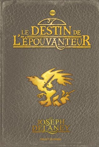 Le Destin de l'Epouvanteur (L'apprenti épouvanteur #8) par Joseph Delaney