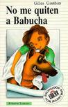 No Me Quiten a Babucha: Don't Leave Me Babucha
