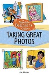Absolute Beginner's Guide to Taking Great Photos