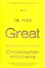 God is Not Great: How Religion Poisons Everything (Kindle Edition)