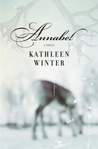 Annabel by Kathleen Winter Annabel by Kathleen Winter