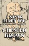 I Never Liked You by Chester Brown
