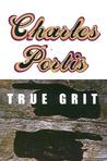 True Grit by Charles Portis True Grit by Charles Portis