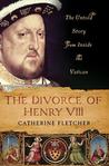 The Divorce of Henry VIII by Catherine Fletcher