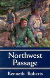 Northwest Passage by Kenneth Roberts Northwest Passage by Kenneth Roberts
