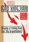 Buying a Fishing Rod for My Grandfather by Gao Xingjian Buying a Fishing Rod for My Grandfather by Gao Xingjian