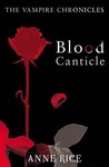 Blood Canticle by Anne Rice Blood Canticle by Anne Rice