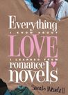 Everything I Know About Love I Learned from Romance Novels by Sarah Wendell Everything I Know About Love I Learned from Romance Novels by Sarah Wendell