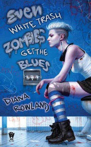  Even White Trash Zombies Get the Blues (White Trash Zombie, #2)  - Diana Rowland