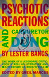 Psychotic Reactions and Carburetor Dung by Lester Bangs Psychotic Reactions and Carburetor Dung by Lester Bangs