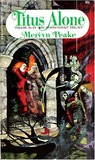 Titus Alone (Gormenghast, #3) Titus Alone (Gormenghast, #3)