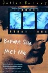 Before She Met Me by Julian Barnes Before She Met Me by Julian Barnes