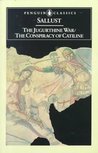 The Jugurthine War and The Conspiracy of Catiline by Sallust The Jugurthine War and The Conspiracy of Catiline by Sallust