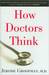 How Doctors Think (Kindle Edition)