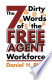 The Seven Dirty Words of the Free Agent Workforce The Seven Dirty Words of the Free Agent Workforce