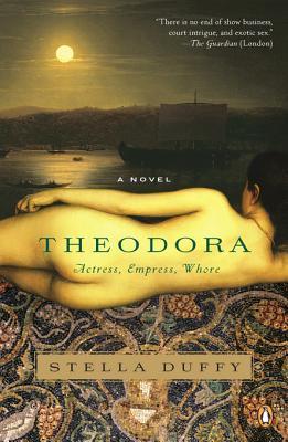 Early Review – Theodora: Actress, Empress, Whore by Stella Duffy Early Review – Theodora: Actress, Empress, Whore by Stella Duffy