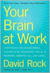 Your Brain at Work: Strategies for Overcoming Distraction, Regaining Focus, and Working Smarter All Day Long (Kindle Edition)