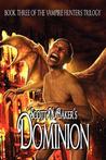 Dominion (Book Three of the Vampire Hunters Trilogy) Dominion (Book Three of the Vampire Hunters Trilogy)