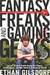 Fantasy Freaks and Gaming Geeks: An Epic Quest for Reality Among Role Players, Online Gamers, and Other Dwellers of Imaginary Realms (Kindle Edition)