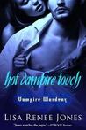 Hot Vampire Touch by Lisa Renee Jones Hot Vampire Touch by Lisa Renee Jones