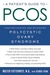 A Patient's Guide to PCOS: Understanding--and Reversing--Polycystic Ovary Syndrome (Kindle Edition)