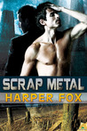 Scrap Metal by Harper Fox Scrap Metal by Harper Fox