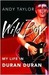 Wild Boy: My Life in Duran Duran (Kindle Edition)