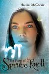 The Secret Of Spruce Knoll by Heather McCorkle The Secret Of Spruce Knoll by Heather McCorkle