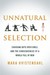 Unnatural Selection: Choosing Boys over Girls and the Consequences of a World Full of Men (Kindle Edition)