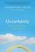 Uncertainty: Turning Fear and Doubt into Fuel for Brilliance (Kindle Edition)
