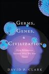 Germs, Genes, & Civilization by David P. Clark Germs, Genes, & Civilization by David P. Clark