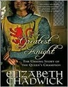 The Greatest Knight by Elizabeth Chadwick The Greatest Knight by Elizabeth Chadwick