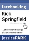 Facebooking Rick Springfield (and Other Musings of a Scattered Writer) Facebooking Rick Springfield (and Other Musings of a Scattered Writer)
