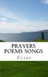 Prayers Poems Songs by Cesar Prayers Poems Songs by Cesar