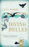 Diving Belles by Lucy Wood Diving Belles by Lucy Wood