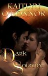 Dark Solstice by Kaitlyn O'Connor Dark Solstice by Kaitlyn O'Connor