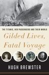 Gilded Lives, Fatal Voyage by Hugh Brewster