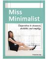 Miss Minimalist: Inspiration to Downsize, Declutter, and Simplify