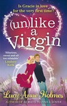 (Un)like a Virgin by Lucy-Anne Holmes (Un)like a Virgin by Lucy-Anne Holmes