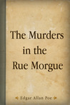 The Murders in the Rue Morgue by Edgar Allan Poe The Murders in the Rue Morgue by Edgar Allan Poe