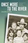 Once More to the River: Family Snapshots of Growing Up, Getting Out and Going Back